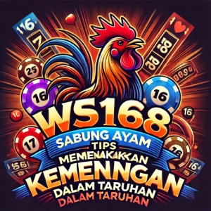 WS168 Sabung Ayam: Tips Meningkatkan Kemenangan dalam Taruhan